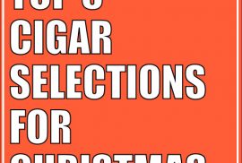 Top 5 Cigar Selections for Christmas